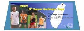 CyberFair Challenge the Extreme Dare to Fulfill Your Dreams-21st Summer Deaflympics 